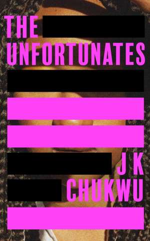 The Unfortunates de J K Chukwu