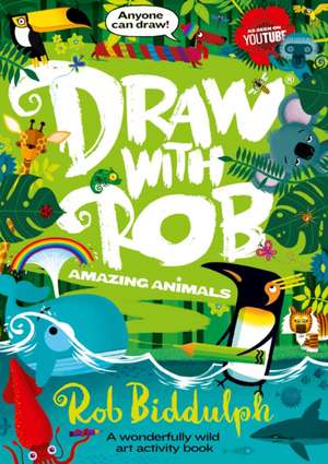 Biddulph, R: Draw With Rob: Amazing Animals de Rob Biddulph