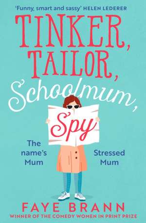 Tinker, Tailor, Schoolmum, Spy de Faye Brann