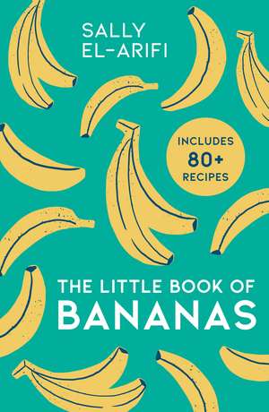 The Little Book of Bananas de Sally El-Arifi