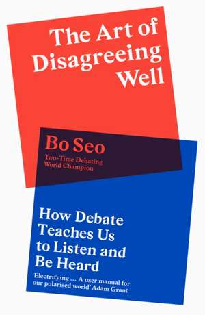 The Art of Disagreeing Well de Bo Seo