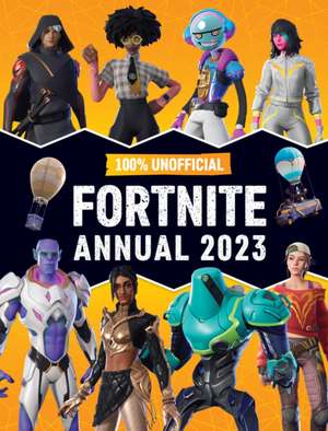 100% Unofficial Fortnite Annual 2023 de 100% Unofficial