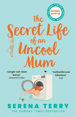 The Secret Life of an Uncool Mum de Serena Terry