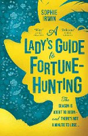 A Lady's Guide to Fortune-Hunting de Sophie Irwin