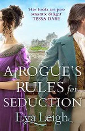 A Rogue's Rules for Seduction de Eva Leigh