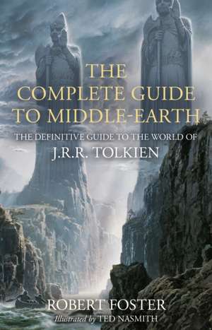 The Complete Guide to Middle-earth de Robert Foster