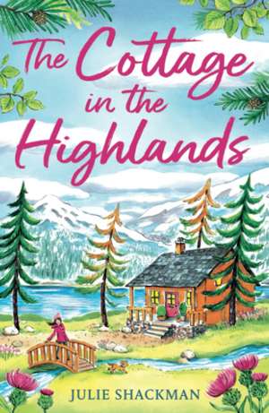 The Cottage in the Highlands de Julie Shackman