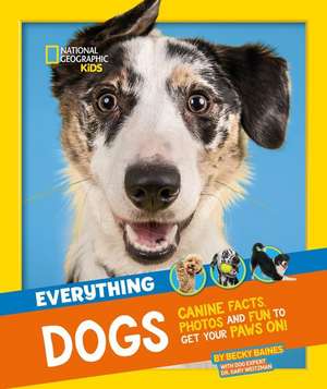 Everything: Dogs de National Geographic Kids