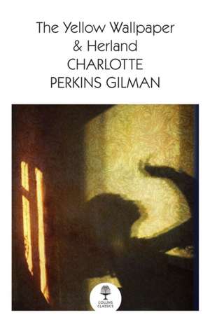 The Yellow Wallpaper & Herland de Charlotte Perkins Gilman