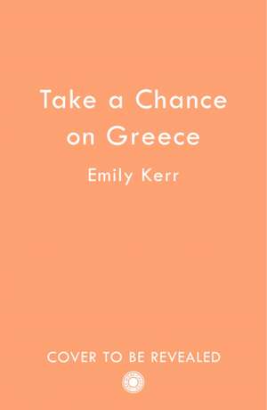 Take a Chance on Greece de Emily Kerr