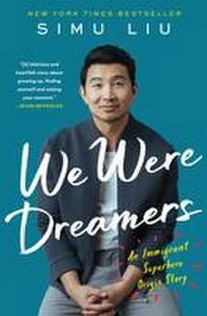 We Were Dreamers de Simu Liu