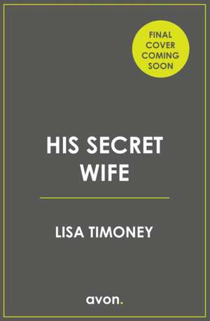 His Secret Wife de Lisa Timoney