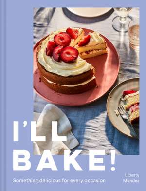 I'll Bake! de Liberty Mendez