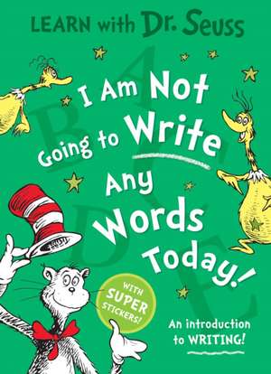 I Am Not Going to Write Any Words Today de Dr. Seuss