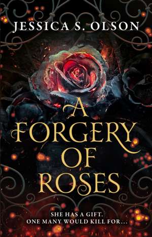 A Forgery of Roses de Jessica S. Olson