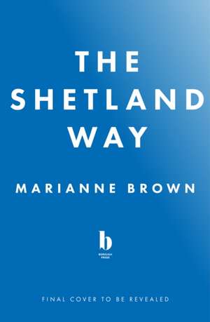 The Shetland Way de Marianne Brown