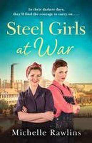 Steel Girls at War de Michelle Rawlins