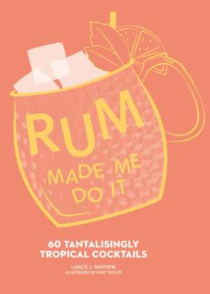 Mayhew, L: Rum Made Me Do It de Lance J. Mayhew