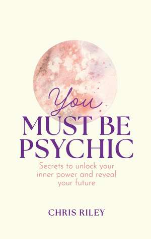 You Must Be Psychic de Chris Riley