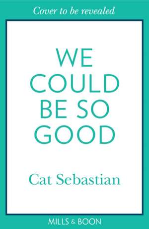 WE COULD BE SO GOOD PB de Cat Sebastian