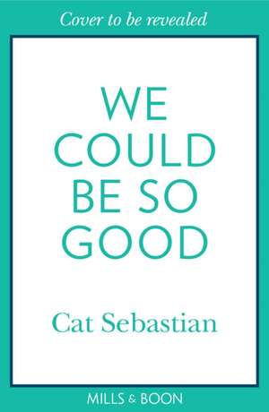 We Could Be So Good de Cat Sebastian