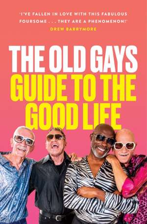 The Old Gays' Guide to the Good Life de Bill Lyons