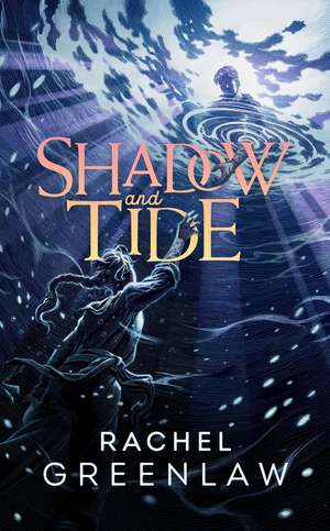 Shadow and Tide de Rachel Greenlaw