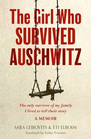 The Girl Who Survived Auschwitz de Eti Elboim