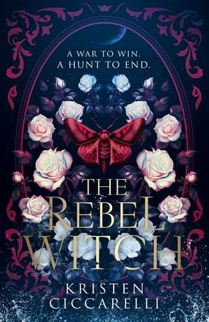 The Rebel Witch de Kristen Ciccarelli