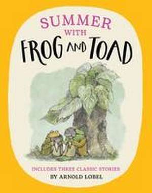 Summer with Frog and Toad de Arnold Lobel