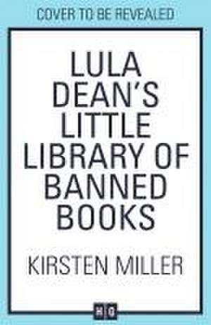 Lula Dean's Little Library of Banned Books de Kirsten Miller