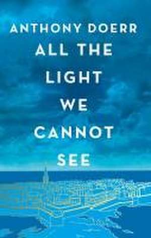 Doerr, A: All the Light We Cannot See de Anthony Doerr