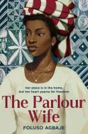 The Parlour Wife de Foluso Agbaje