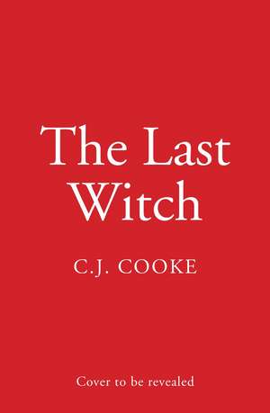 The Last Witch de C. J. Cooke