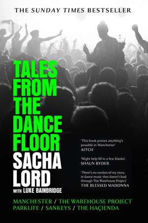 Tales from the Dancefloor de Sacha Lord