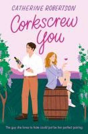 Corkscrew You de Catherine Robertson