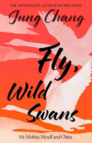 FLY WILD SWANS HB de Jung Chang