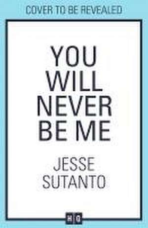 You Will Never Be Me de Jesse Sutanto