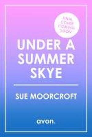 Under a Summer Skye de Sue Moorcroft