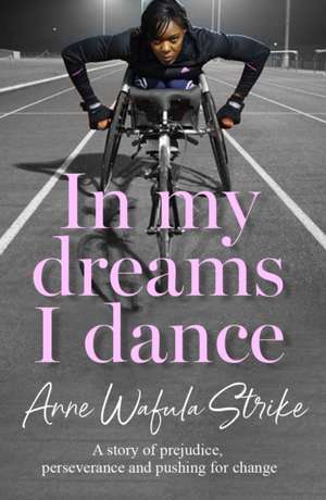 In My Dreams I Dance de Anne Wafula-Strike