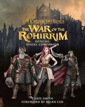 The Lord of the Rings: The War of the Rohirrim Official Visual Companion de Chris Smith