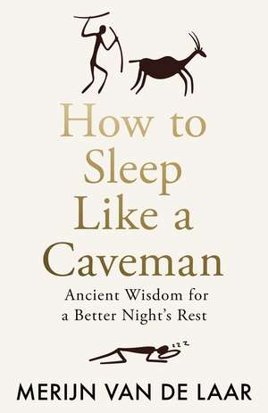 How to Sleep Like a Caveman de Merijn van de Laar