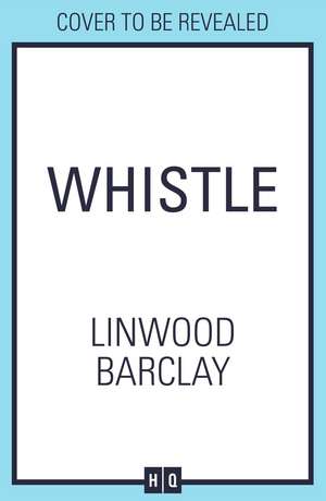 Whistle de Linwood Barclay