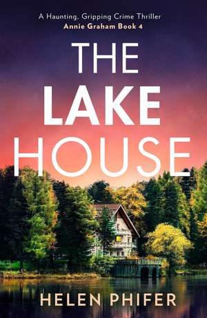 The Lake House de Helen Phifer