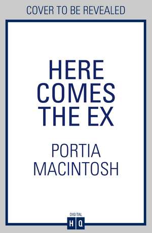 Here Comes the Ex de Portia Macintosh