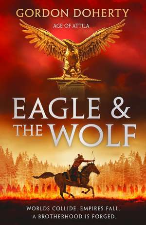 The Eagle and the Wolf de Gordon Doherty