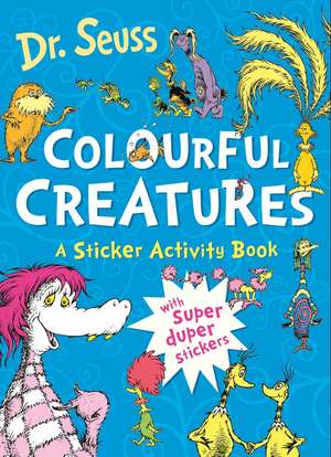 Colourful Creatures: A Sticker Activity Book de Seuss