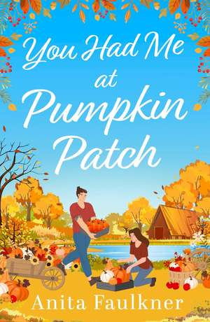 You Had Me at Pumpkin Patch de Anita Faulkner