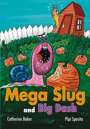 Mega Slug and Big Dash de Catherine Baker