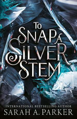 To Snap a Silver Stem de Sarah A. Parker